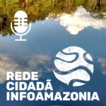 Podcast dá visibilidade a vivências dentro e fora da floresta na Amazônia paraense